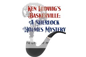 Ken Ludwig's Baskerville: A Sherlock Holmes Mystery (<i>Matinee</i>)